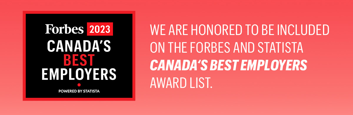 We are honoured to be included on the Forbes and Statista Canada's best employers award list